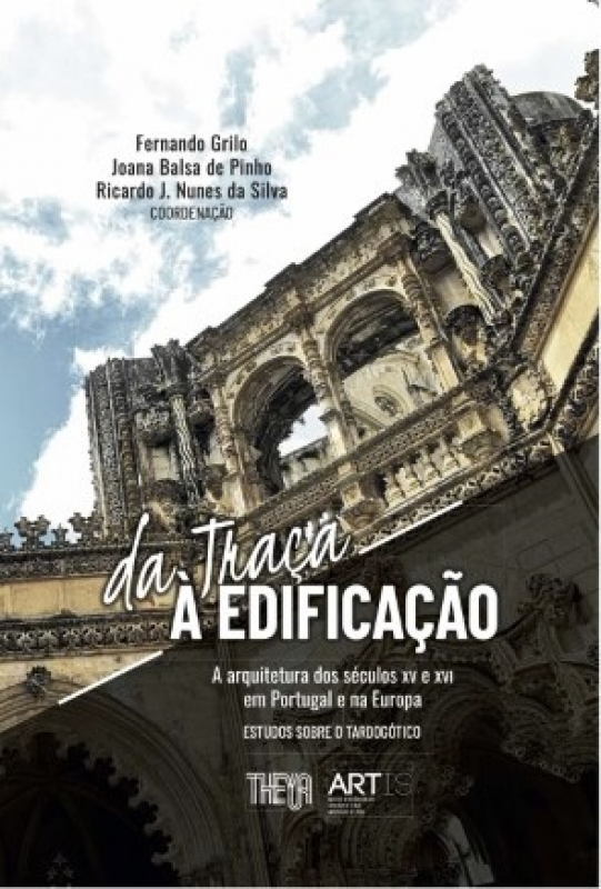 Da Traça à Edificação - A Arquitetura dos Séculos XV e XVI em Portugal e na Europa