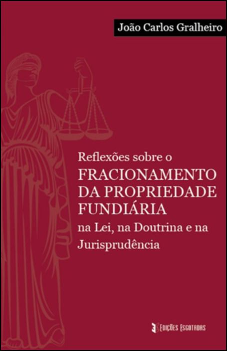 Reflexões sobre o Fracionamento da Propriedade Fundiária na Lei, na Doutrina e na Jurisprudência