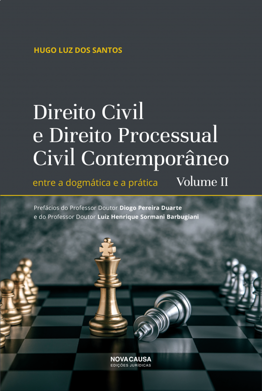 Direito Civil e Direito Processual Civil Contemporâneo - Volume II - Entre a Dogmática e a Prática