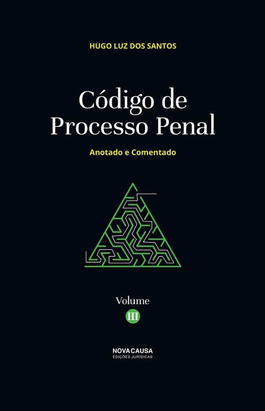 Código de Processo Penal - Anotado e Comentado - Volume III