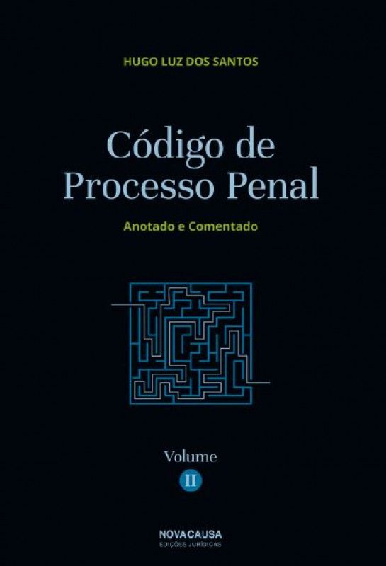 Código de Processo Penal - Volume II - Anotado e Comentado