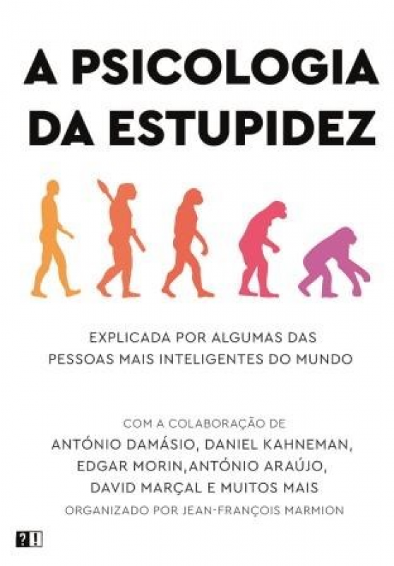 A Psicologia da Estupidez - Explicada por algumas das pessoas mais inteligentes do mundo