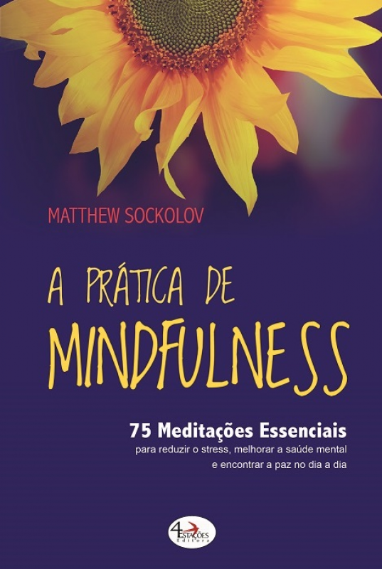 Prática de Mindfulness - 75 Meditações Essenciais