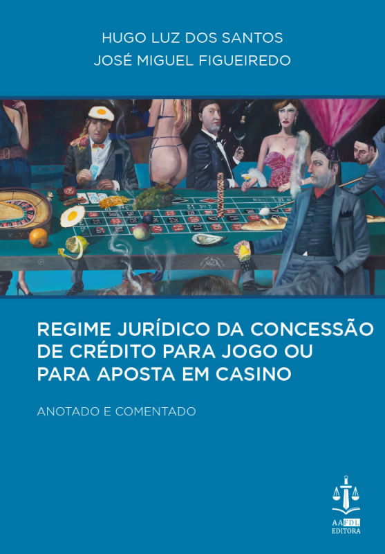 Regime Jurídico da Concessão de Crédito para Jogo ou para Aposta em Casino - Anotado e Comentado