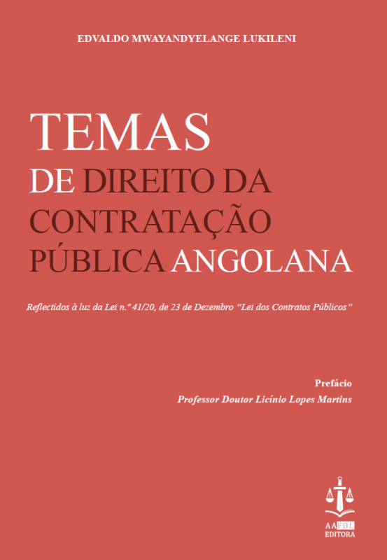 Temas de Direito da Contratação Pública Angolana - Refletidos à Luz da Lei N.º 41/20, DE 23 DE Dezembro