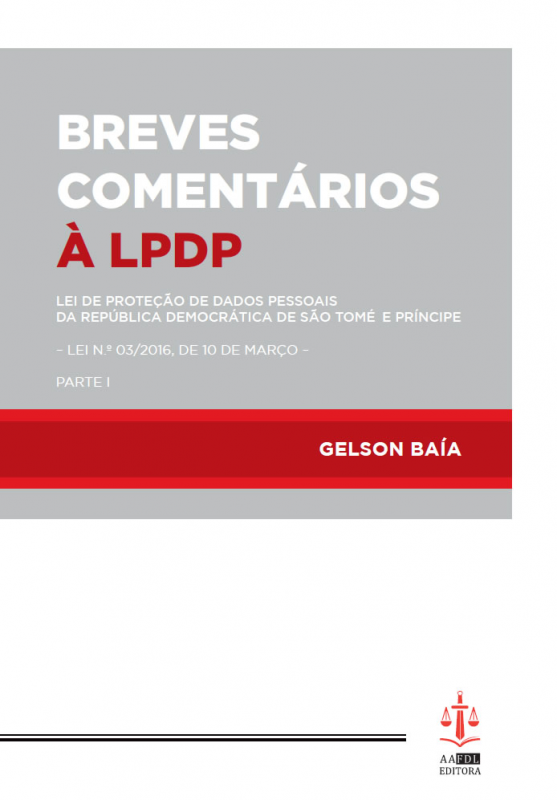 Breves Comentários à LPDP - Lei de Protecção de Dados Pessoais da República Democrática de São Tomé e Príncipe