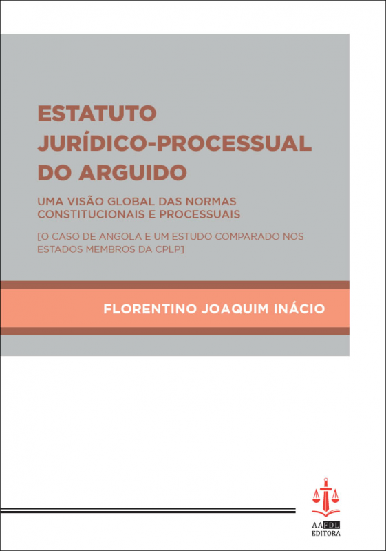 Estatuto Jurídico-Processual do Arguido - Visão Global das Normas Constitucionais e Processuais