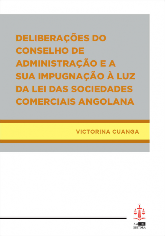 Deliberações do Conselho de Administração e a Sua Impugnação À Luz da Lei das Sociedades Comerciais Angolana