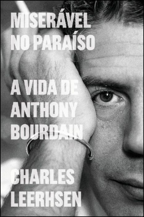 Miserável no Paraíso: a vida de Anthony Bourdain