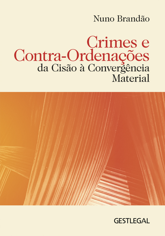 Crimes e Contra-Ordenações - Da Cisão à Convergência Material