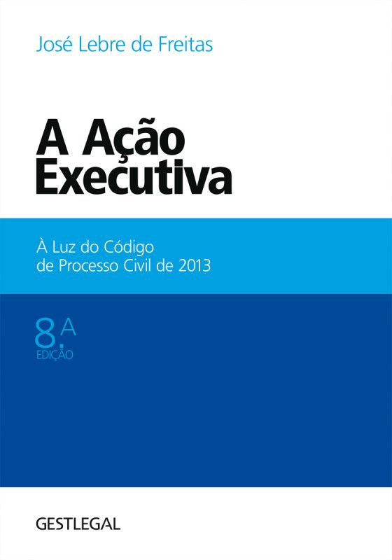 A Ação Executiva - À Luz do Código de Processo Civil de 2013