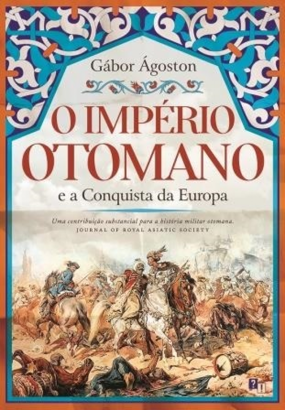 O Império Otomano e a Conquista da Europa