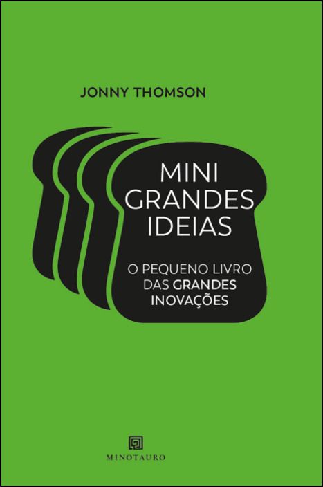 Mini Grandes Ideias: o pequeno livro das grandes inovações