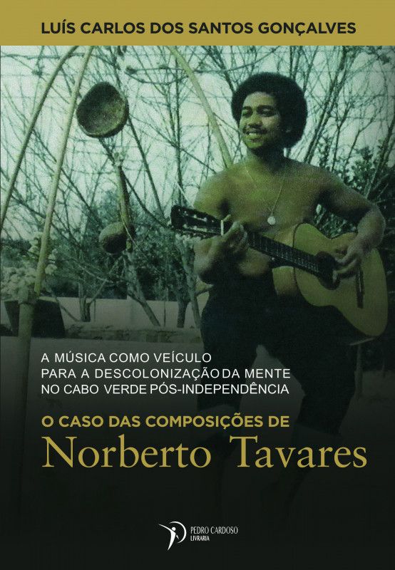 O caso das composições de Norberto Tavares - A música como veículo para a descolonização da mente no Cabo Verde  pós-independência