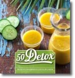 50 Detox: Receitas equilibradas e ricas em sabor!
