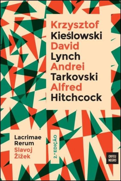 Lacrimae Rerum: ensaios sobre Krzyztof Kieslowski, David Lynch, Andrei Tarkovski, Alfred Hitchcock