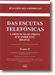 Das Escutas Telefónicas Tomo II - À Obtenção da Prova (em Ambiente) Digital