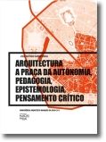 Arquitectura: a praça da autonomia, pedagogia, epistemologia, pensamento crítico