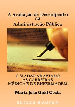 A Avaliação de Desempenho na Administração Pública - O SIADAP Adaptado às Carreiras Médica e de Enfermagem