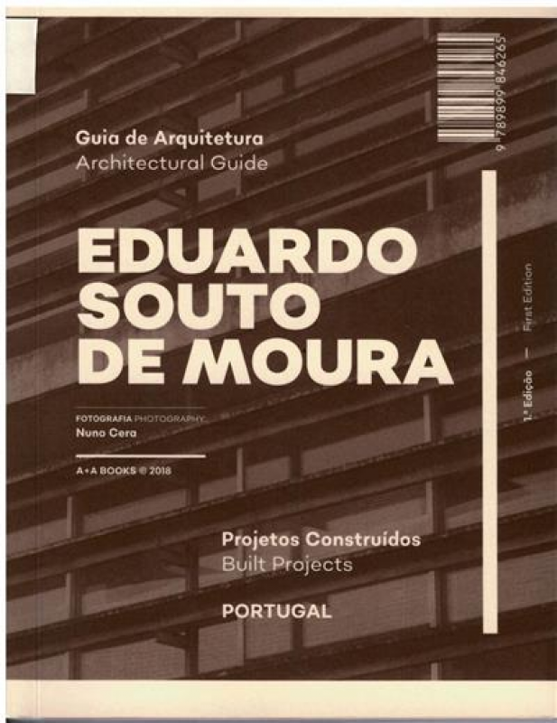 Guia de Arquitetura Eduardo Souto Moura Projetos Construídos Portugal - Architectural Guide Eduardo Souto Moura Built Projects