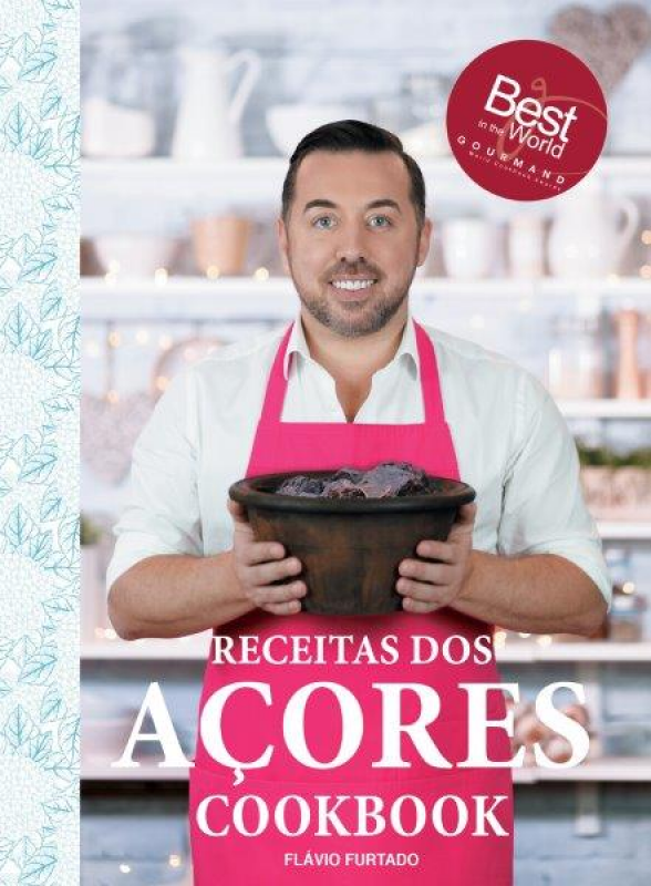 Receitas dos Açores - Cookbook - Feitas em cozinhas pequenas por gente de coração grande
