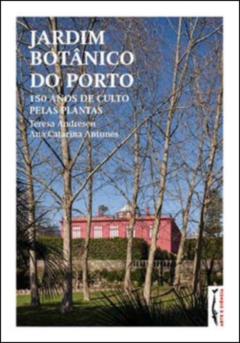 Jardim Botânico do Porto - 150 Anos de Culto pelas Plantas