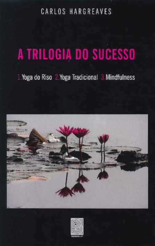 A Trilogia do Sucesso - Yoga do Riso, Yoga Tradicional, Mindfulness