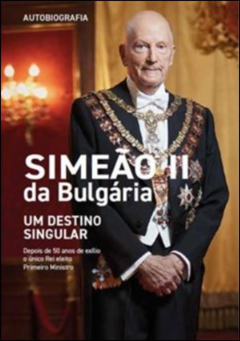 Simeão II da Búlgaria – Um destino singular