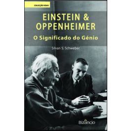 Silvan S. Schweber EINSTEIN & OPPENHEIMER O Significado do Génio