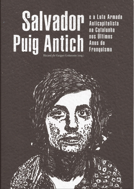 Salvador Puig Antich e a Luta Armada Anticapitalista na Catalunha nos Últimos Anos do Franquismo