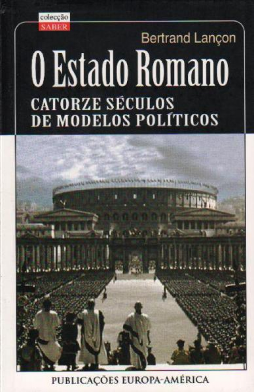 O Estado Romano - Catorze Séculos de Modelos Políticos