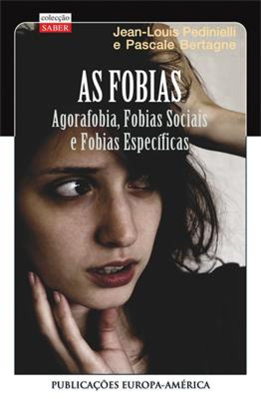 As Fobias - Agorafobia, Fobias Sociais e Fobias Específicas