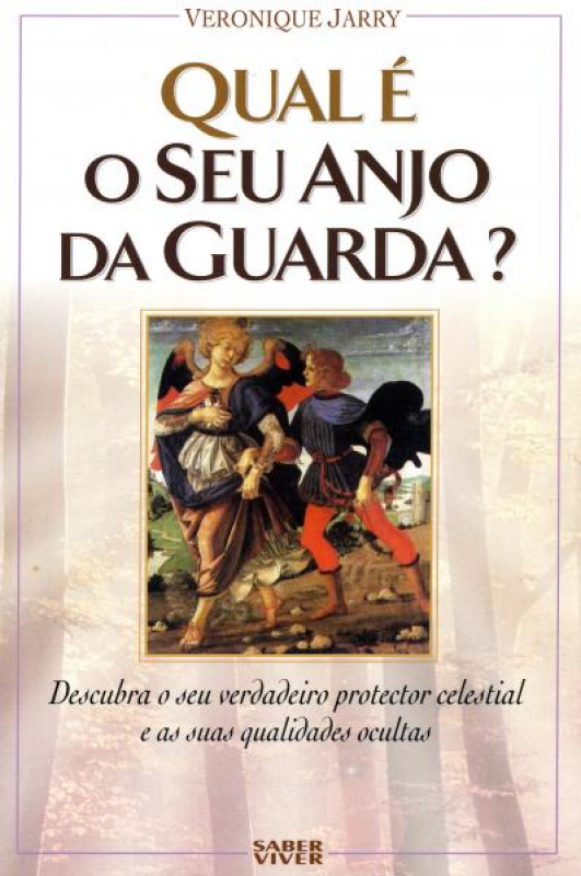 Qual é o Seu Anjo da Guarda? - Descubra o Seu Verdadeiro Protector Celestial e as Suas Qualidades Ocultas