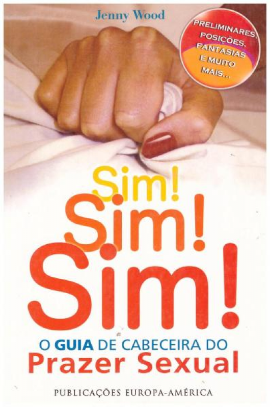 Sim! Sim! Sim! - O Guia de Cabeceira do Prazer Sexual