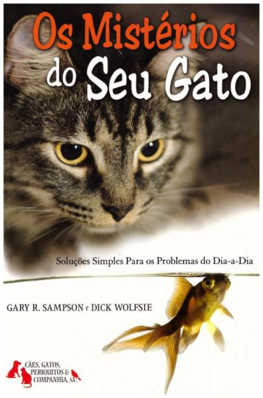 Os Mistérios do Seu Gato - Soluções Simples para os Problemas do Dia-a-Dia