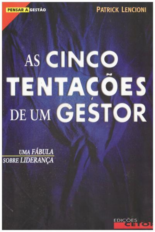 As Cinco Tentações de Um Gestor - Uma Fábula Sobre Liderança