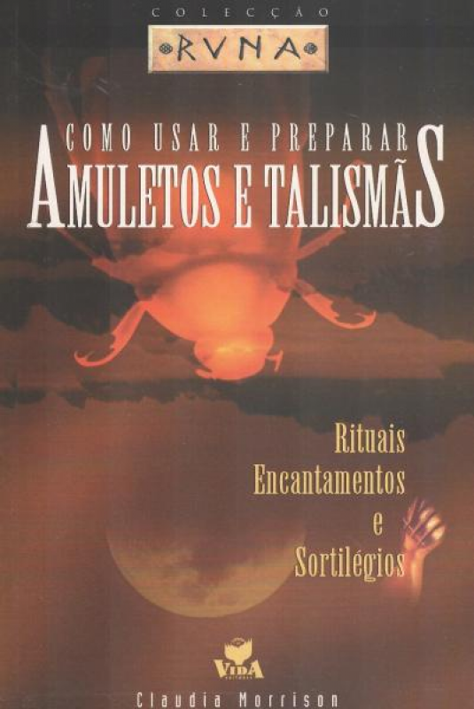 Como Usar e Preparar Amuletos e Talismãs - Rituais Encantamentos e Sortilégios