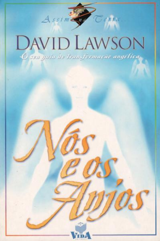 Nós e os Anjos - O seu Guia de Transformação Angélica