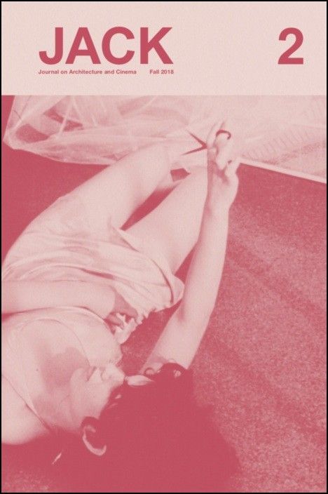 Jack - Journal on Architecture and Cinema, n. 2 (Fall, 2018)