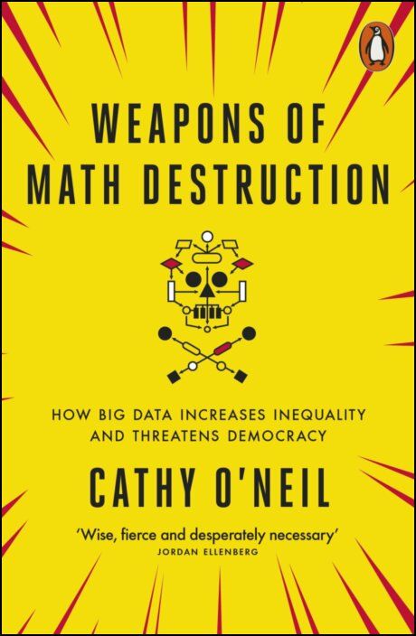 Weapons of Math Destruction