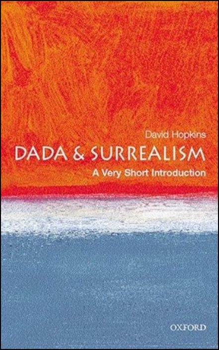 Dada and Surrealism - A Very Short Introduction