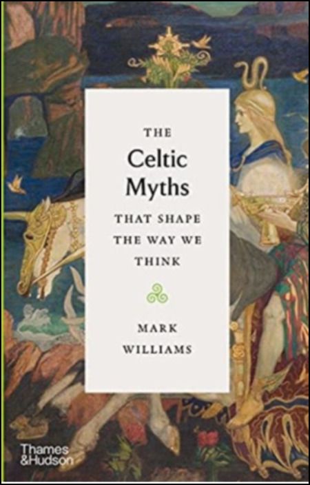 The Celtic Myths that Shape the Way We Think