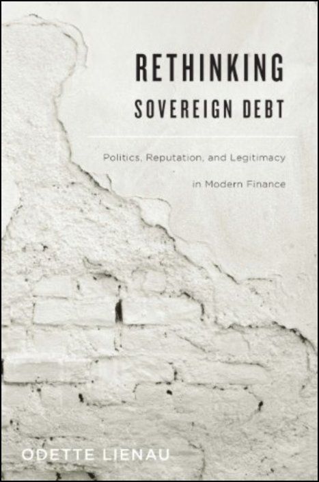 Rethinking Sovereign Debt: Politics, Reputation, and Legitimacy in Modern Finance
