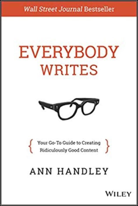 Everybody Writes: Your Go-to Guide to Creating Ridiculously Good Content