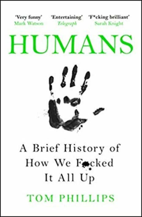 Humans: A Brief History of How We F*cked It All Up