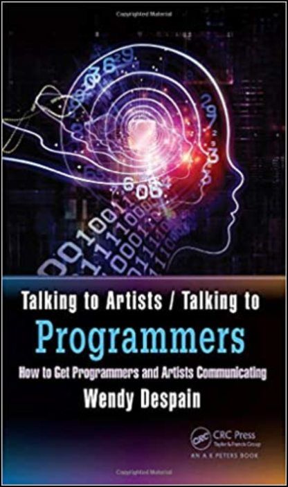 Talking to Artists - Talking to Programmers: How to Get Programmers and Artists 