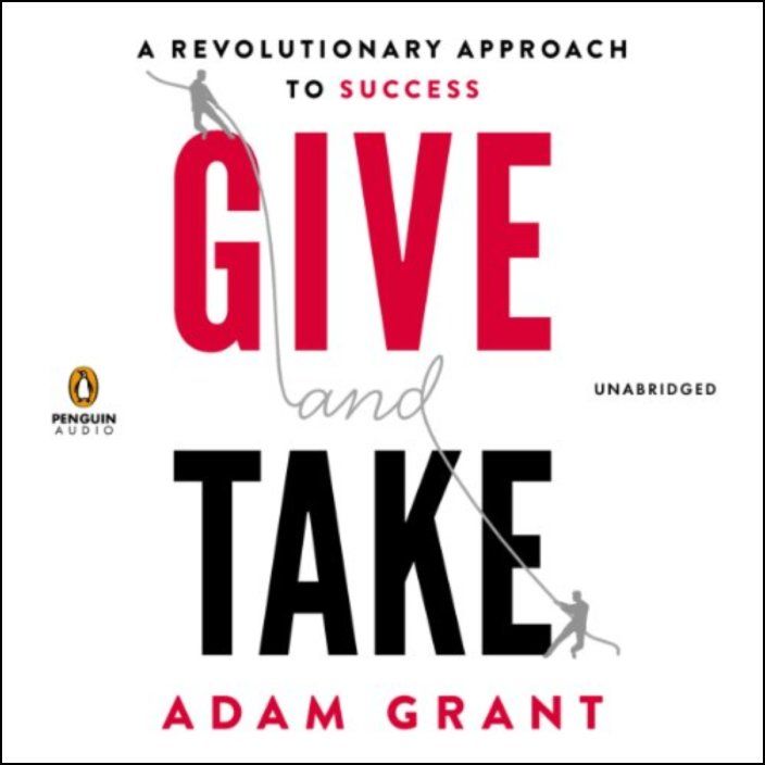 Give and Take: Why Helping Others Drives Our Success