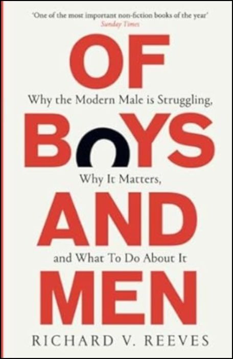 Of Boys and Men - Why the Modern Male is Struggling, Why it Matters, and What to Do About It