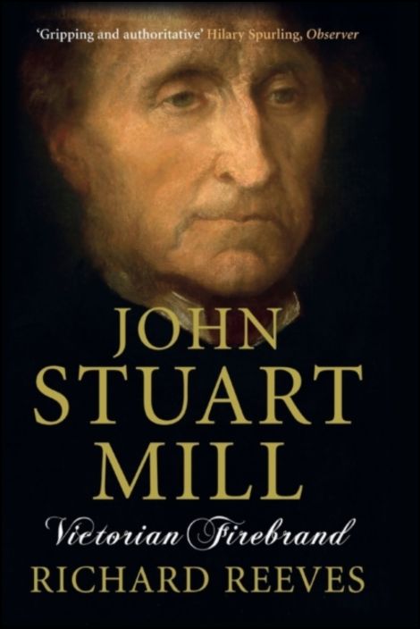John Stuart Mill - Victorian Firebrand