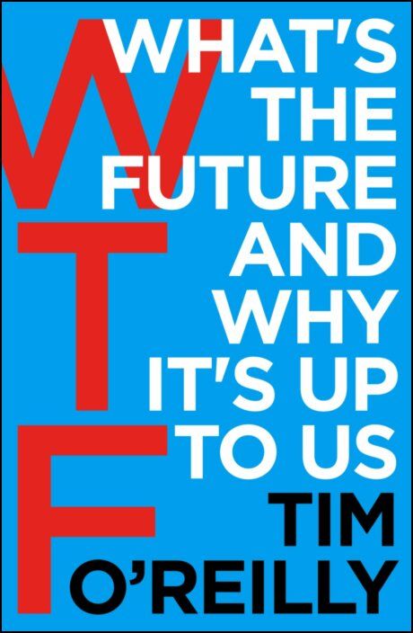 WTF - What's the Future and Why It's Up to Us